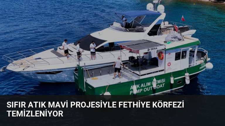 Sıfır Atık Mavi Projesiyle Fethiye Körfezi Temizleniyor
