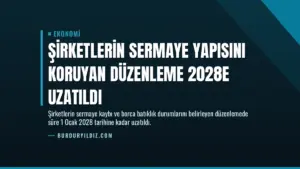 Şirketlerin Sermaye Yapısını Koruyan Düzenleme 2028e Uzatıldı