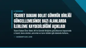 Ticaret Bakanı Bolat Gümrük Birliği Güncellemesinde Bazı Alanlarda İlerleme Kaydedildiğini Açıkladı