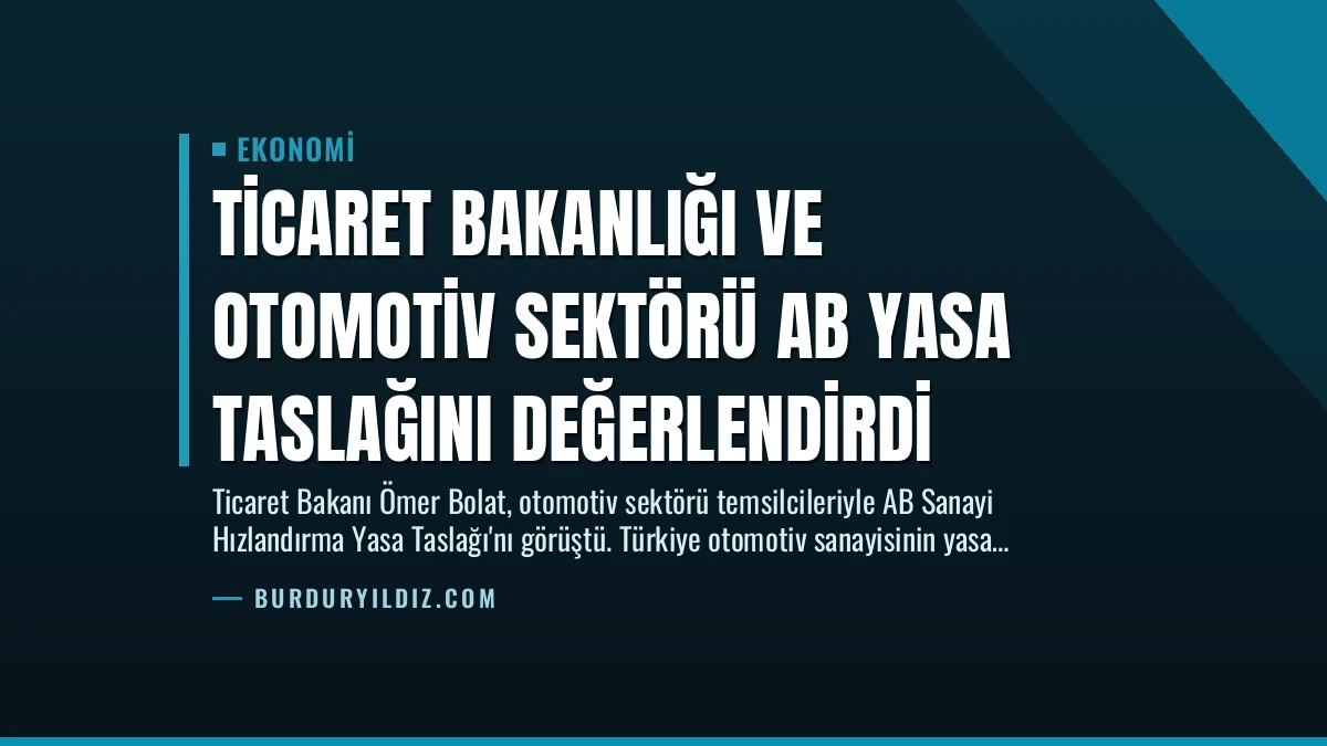 Ticaret Bakanlığı ve Otomotiv Sektörü AB Yasa Taslağını Değerlendirdi