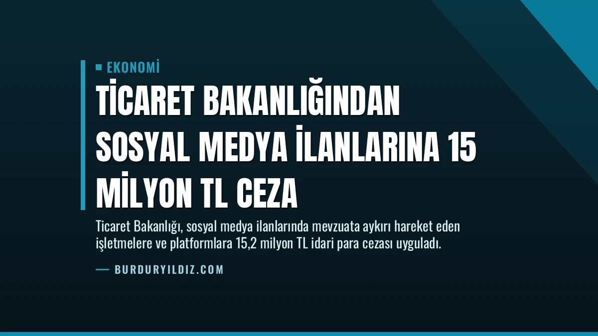 Ticaret Bakanlığından Sosyal Medya İlanlarına 15 Milyon TL Ceza