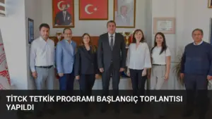 TİTCK Tetkik Programı Başlangıç Toplantısı Yapıldı