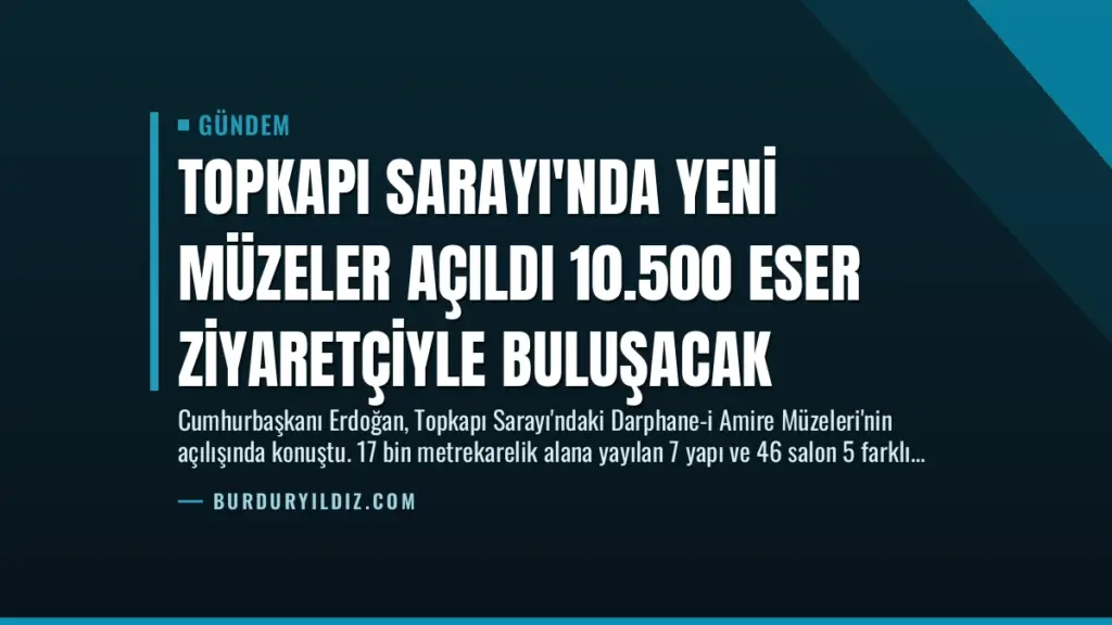 Topkapı Sarayı'nda Yeni Müzeler Açıldı 10.500 Eser Ziyaretçiyle Buluşacak