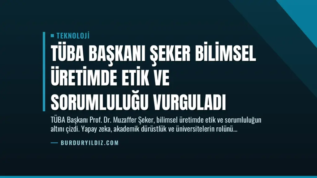 TÜBA Başkanı Şeker Bilimsel Üretimde Etik ve Sorumluluğu Vurguladı