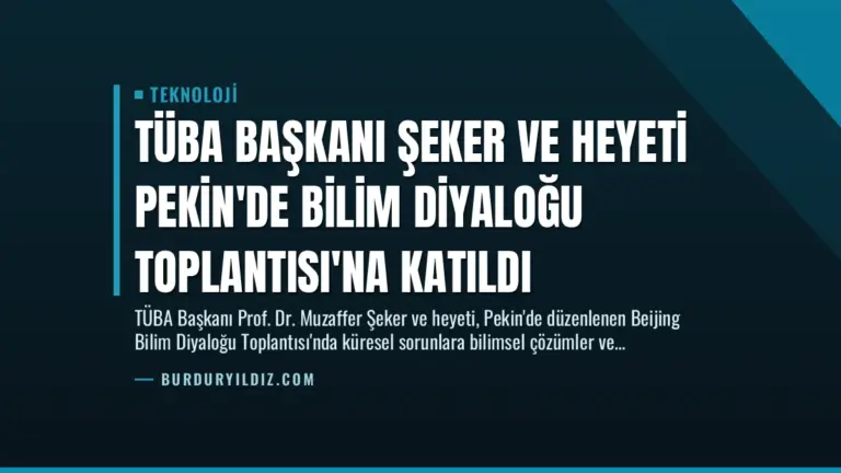 TÜBA Başkanı Şeker ve Heyeti Pekin’de Bilim Diyaloğu Toplantısı’na Katıldı