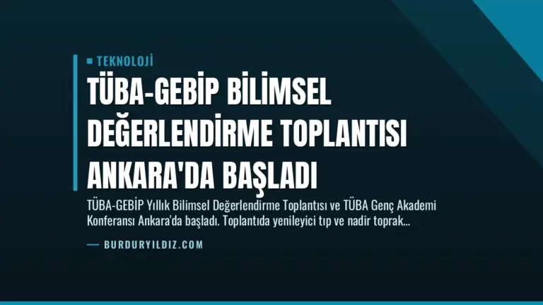 TÜBA-GEBİP Bilimsel Değerlendirme Toplantısı Ankara’da Başladı