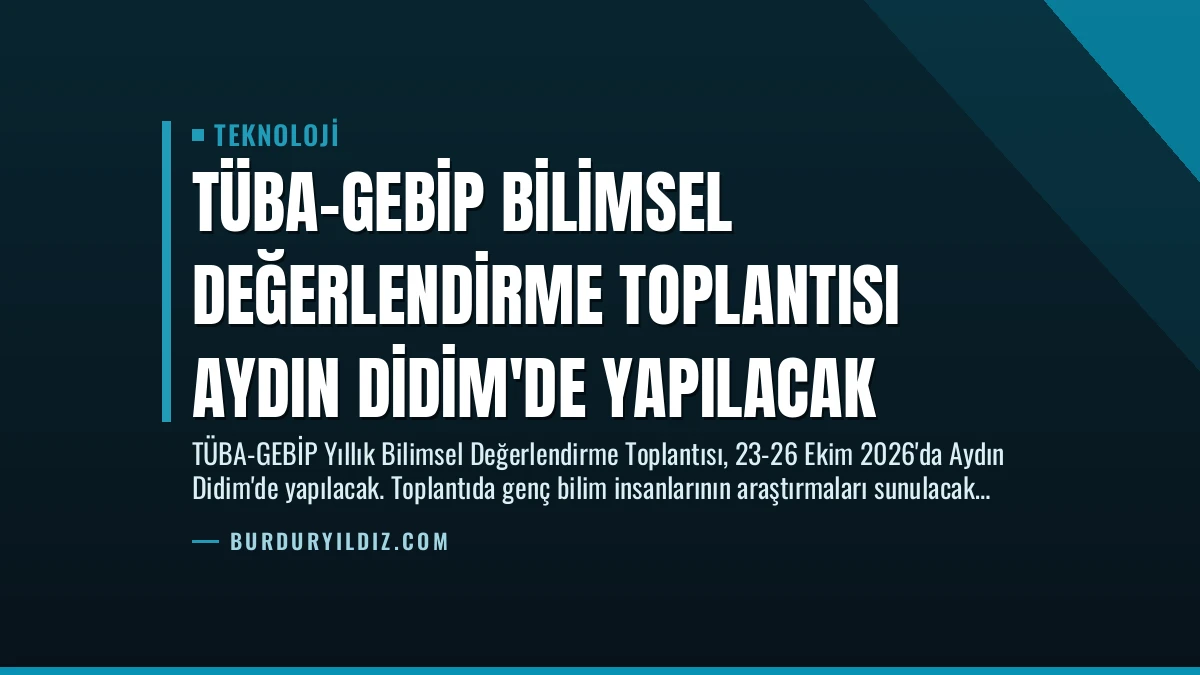 TÜBA-GEBİP Bilimsel Değerlendirme Toplantısı Aydın Didim’de Yapılacak