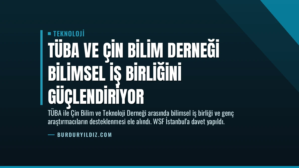 TÜBA ve Çin Bilim Derneği Bilimsel İş Birliğini Güçlendiriyor