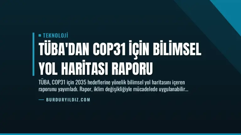 TÜBA’dan COP31 İçin Bilimsel Yol Haritası Raporu