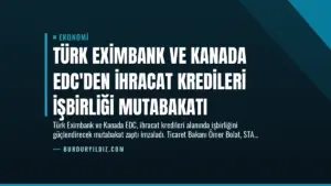 Türk Eximbank ve Kanada EDC’den İhracat Kredileri İşbirliği Mutabakatı