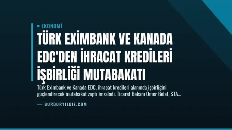 Türk Eximbank ve Kanada EDC’den İhracat Kredileri İşbirliği Mutabakatı