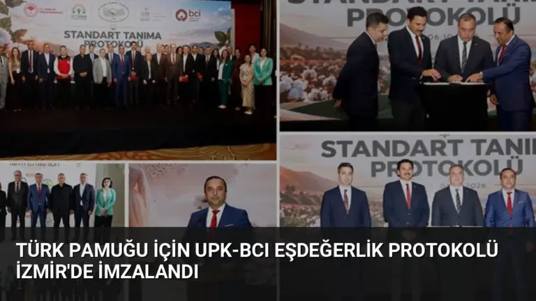 Türk Pamuğu İçin UPK-BCI Eşdeğerlik Protokolü İzmir’de İmzalandı