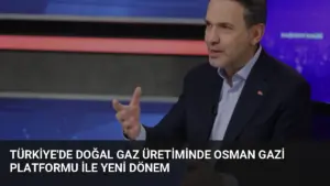 Türkiye’de Doğal Gaz Üretiminde Osman Gazi Platformu ile Yeni Dönem