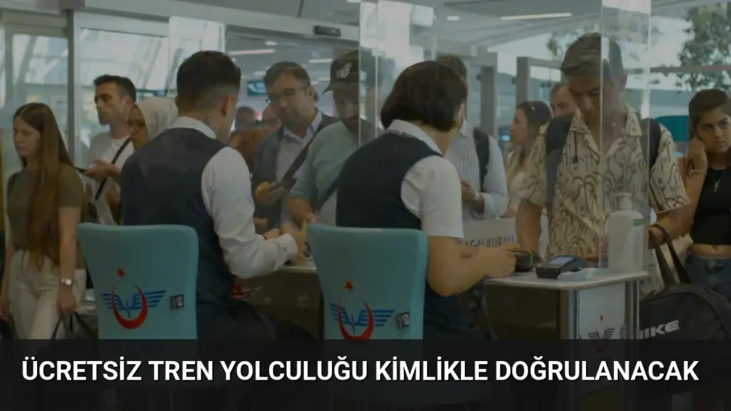Ücretsiz Tren Yolculuğu Kimlikle Doğrulanacak