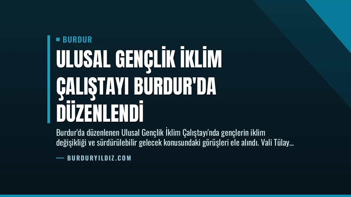 Ulusal Gençlik İklim Çalıştayı Burdur’da Düzenlendi