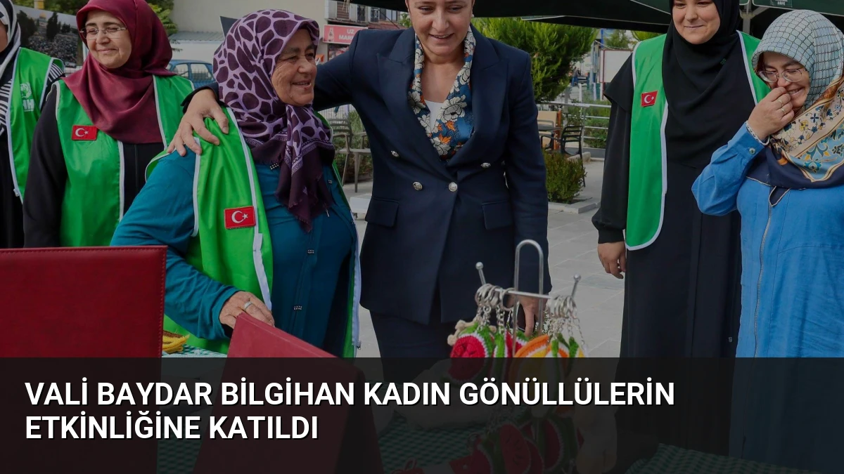 Vali Baydar Bilgihan Kadın Gönüllülerin Etkinliğine Katıldı