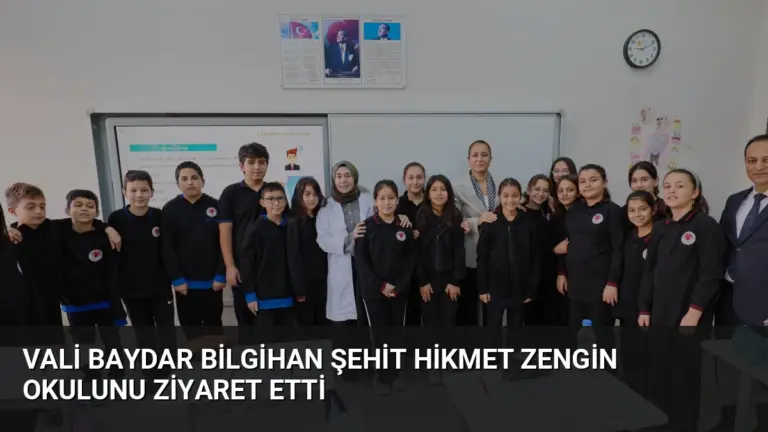 Vali Baydar Bilgihan Şehit Hikmet Zengin okulunu ziyaret etti