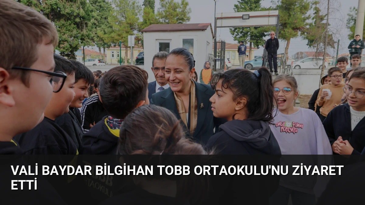Vali Baydar Bilgihan TOBB Ortaokulu’nu Ziyaret Etti