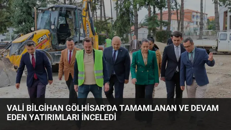 Vali Bilgihan Gölhisar’da Tamamlanan ve Devam Eden Yatırımları İnceledi