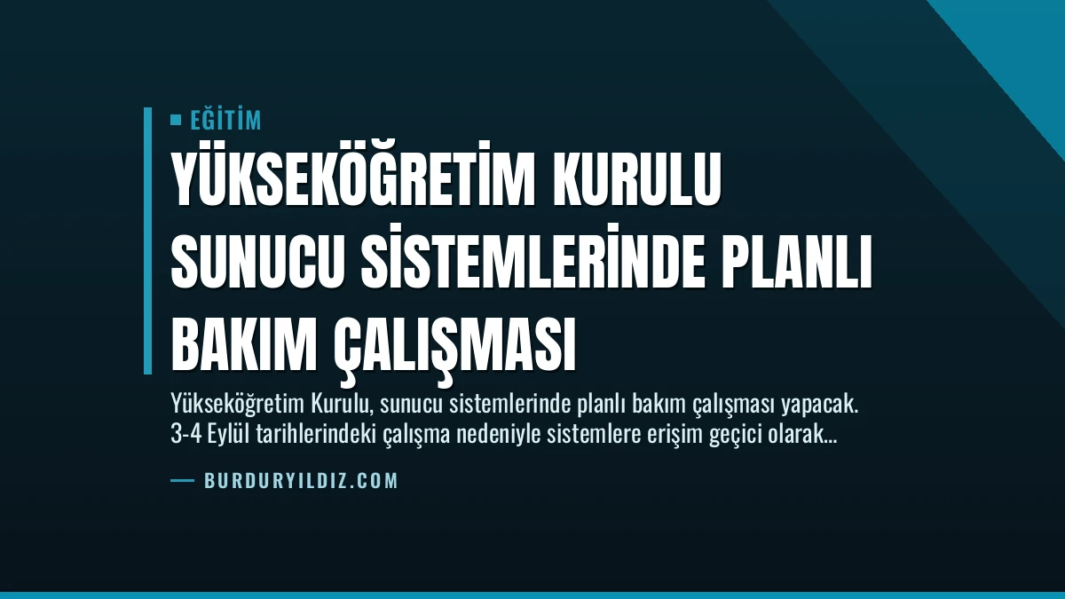 Yükseköğretim Kurulu Sunucu Sistemlerinde Planlı Bakım Çalışması