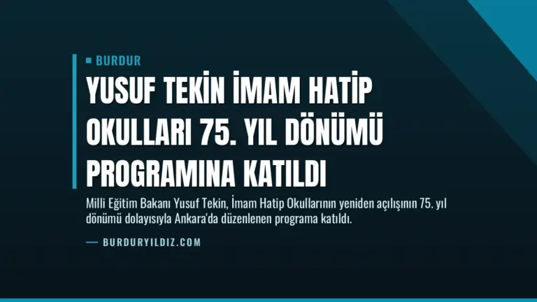 Yusuf Tekin İmam Hatip Okulları 75. Yıl Dönümü Programına Katıldı